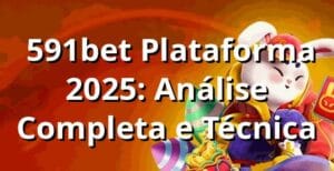 ⚽ 591bet Plataforma 2025: Análise Completa e Técnica